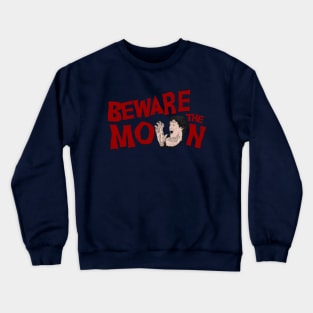 Beware the Moon Crewneck Sweatshirt